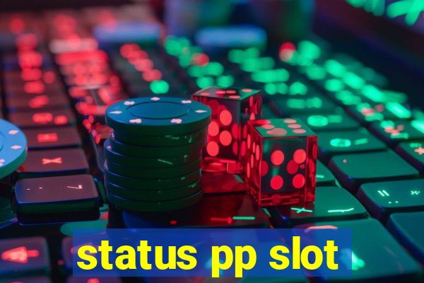 status pp slot